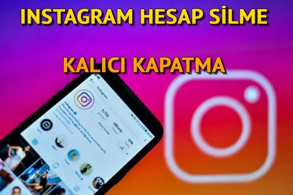 Instagram Hesabı Nasıl Kapatılır?